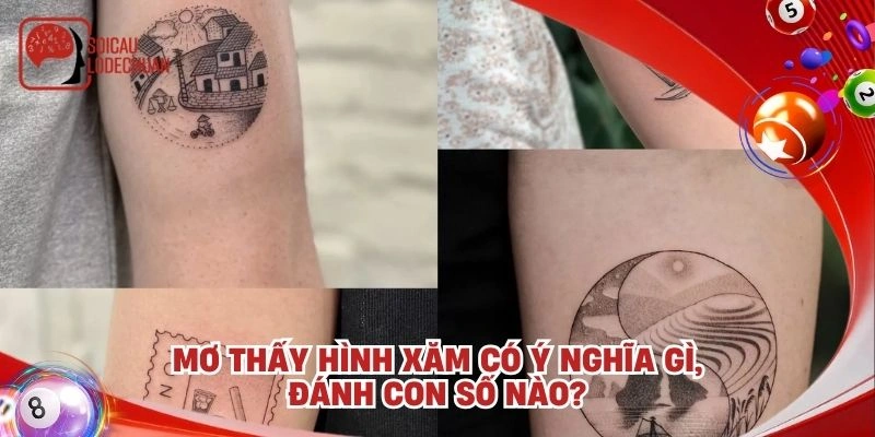 Mơ thấy hình xăm có ý nghĩa gì, đánh con số nào?