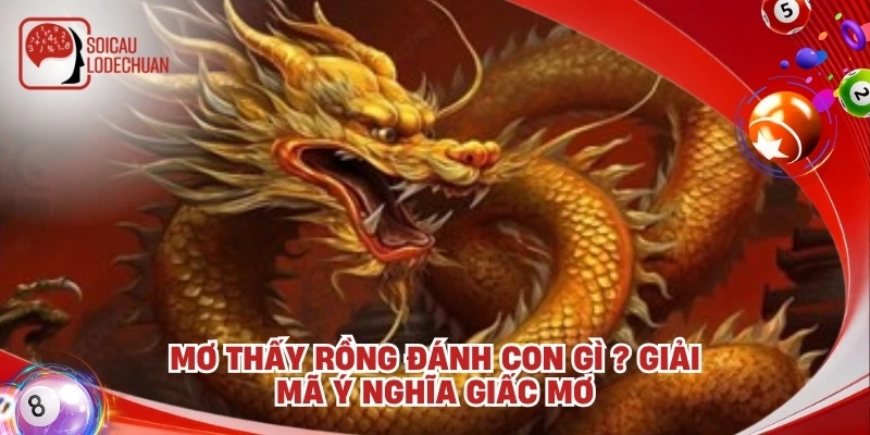 Mơ thấy rồng đánh con gì ? Giải mã ý nghĩa giấc mơ
