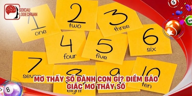 Mơ thấy số đánh con gì? Ý nghĩa giấc mơ thấy con số là gì?