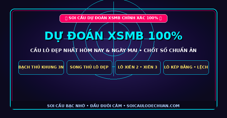 Soi cầu dự đoán XSMB chính xác 100