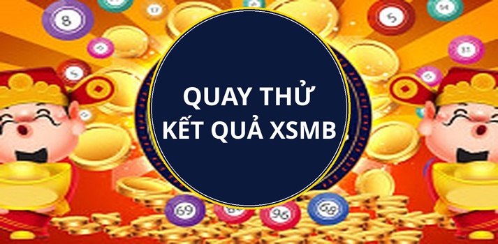 Quay thử XSMB 5/10 - Quay thử miền bắc lấy hên 5/10/2026