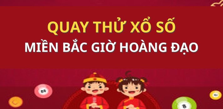 Quay thử XSMB 6/10 - Quay thử miền bắc lấy hên 6/10/2026