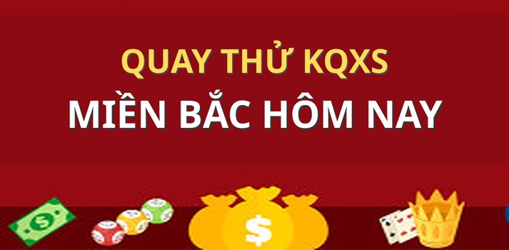 Quay thử XSMB 1/10 - Quay thử miền bắc lấy hên 1/10/2026