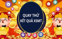 Quay thử XSMT 6/10/2026 - Quay thử miền Trung hôm nay