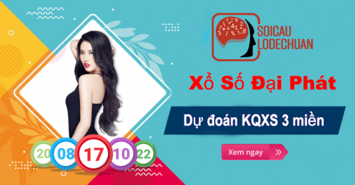 Xổ số Đại Phát - Dự đoán kết quả xổ số Đại Phát 3 miền siêu chuẩn